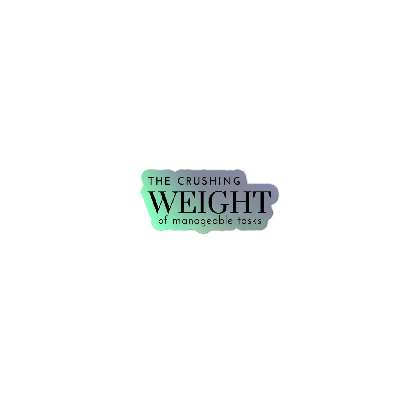 Crushing Weight Holographic Sticker