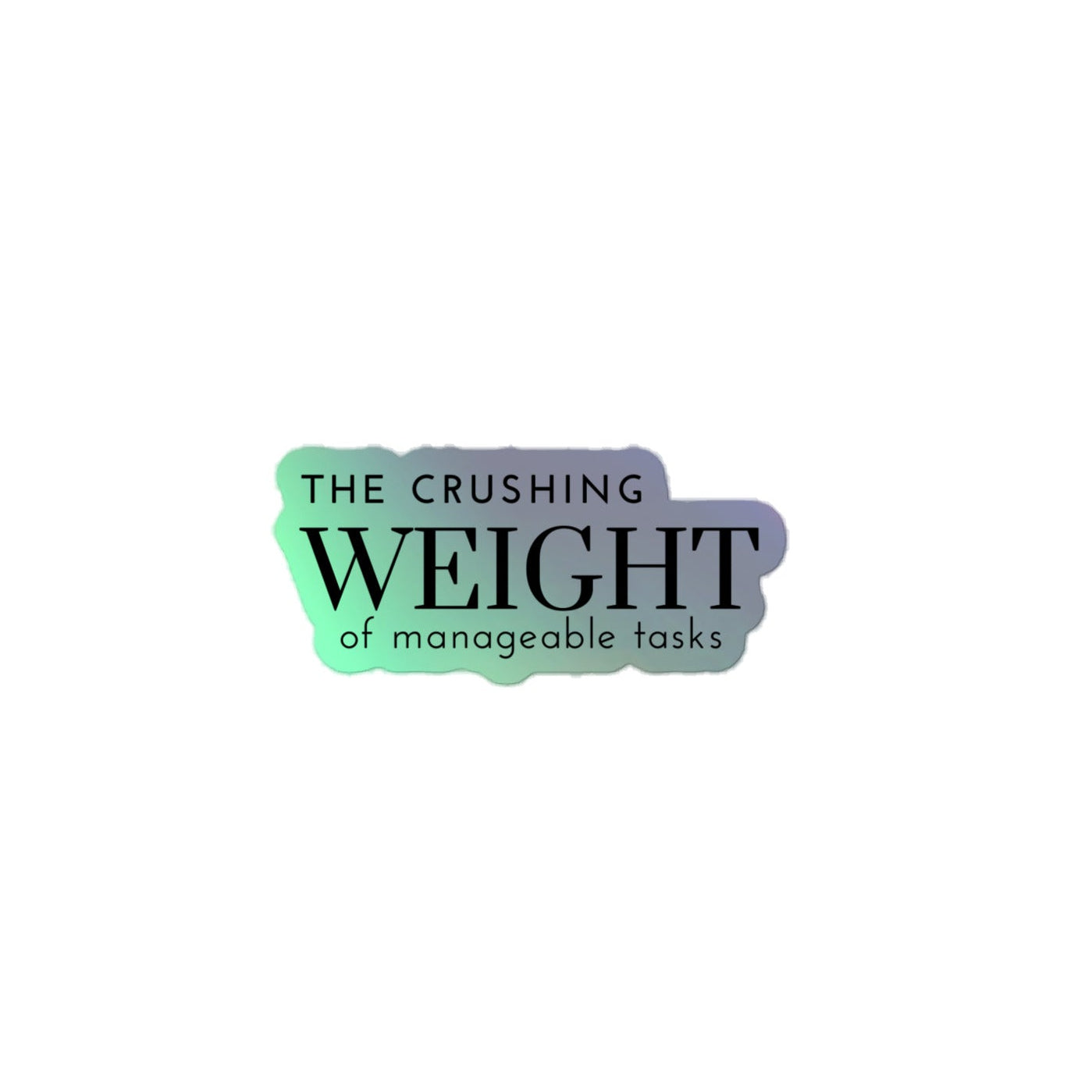 Crushing Weight Holographic Sticker