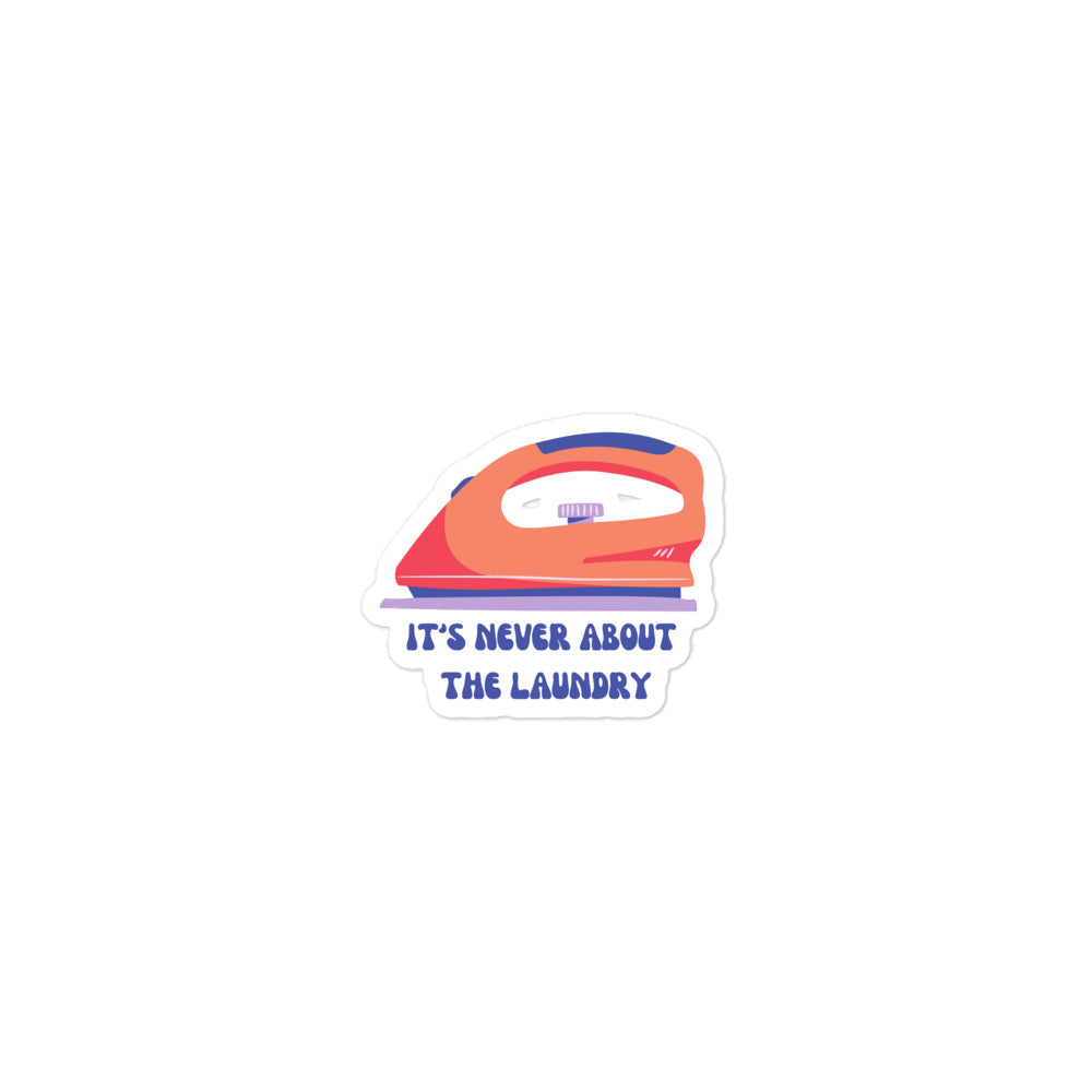 Never about the laundry Sticker
