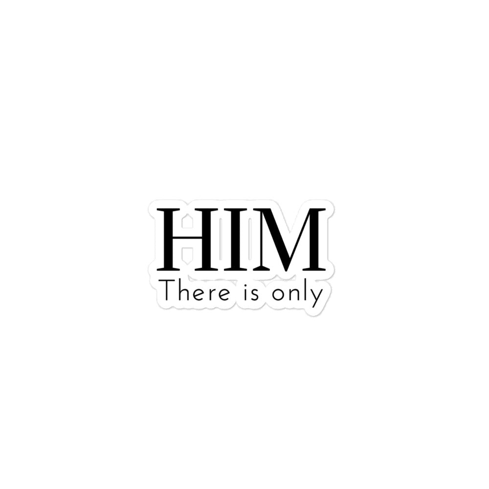 There is only Him Sticker