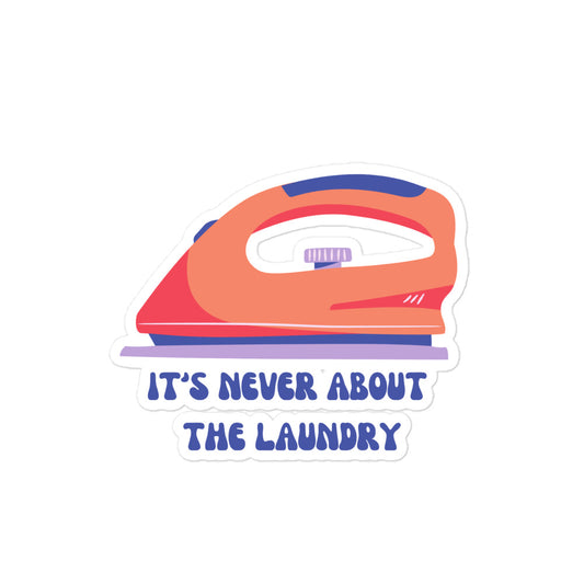 Never about the laundry Sticker